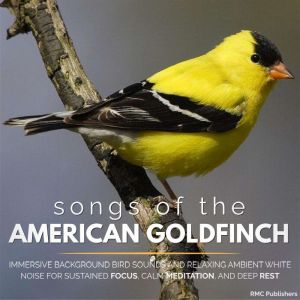 Songs of the American Goldfinch, RMC Publishers