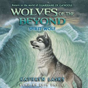Wolves of the Beyond 5 Spirit Wolf, Kathryn Lasky