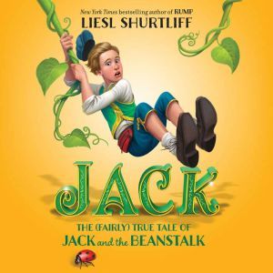 Jack: The True Story of Jack and the Beanstalk, Liesl Shurtliff
