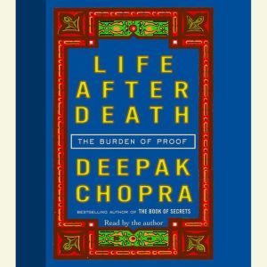 Life After Death, Deepak Chopra