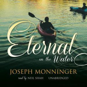 Eternal on the Water, Joseph Monninger