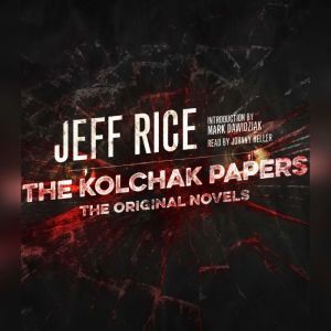 The Kolchak Papers: The Original Novels, Jeff Rice