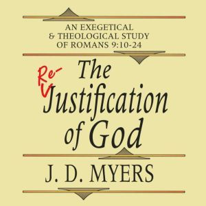 The ReJustification of God, J. D. Myers