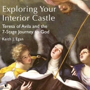 Exploring Your Interior Castle, Keith J. Egan