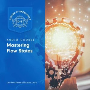 Mastering Flow States, Centre of Excellence