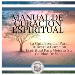 Manual de Curacion Espiritual La Gui..., LIBROTEKA