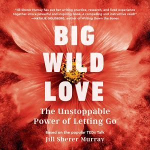 Big Wild Love, Jill Sherer Murray