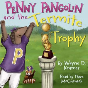 Penny Pangolin and the Termite Trophy