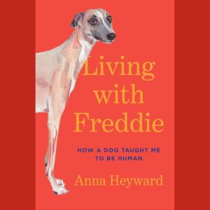 Living with Freddie, Anna Heyward