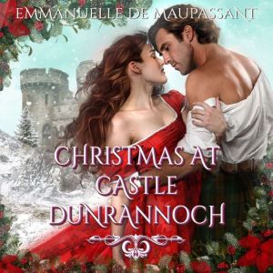 Christmas at Castle Dunrannoch: the curse of Clan Dalreagh - two Highlander romances