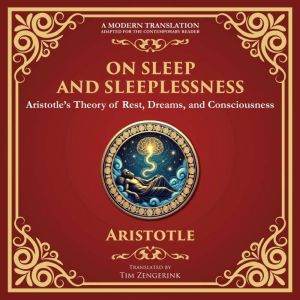 On Sleep and Sleeplessness: Aristotles Theory of Rest, Dreams, and Consciousness