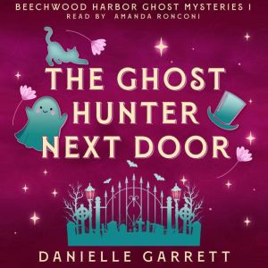 The Ghost Hunter Next Door: A Beechwood Harbor Ghost Mystery