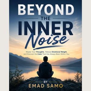 Beyond the Inner Noise, EMAD SAMO