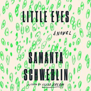 Little Eyes, Samanta Schweblin