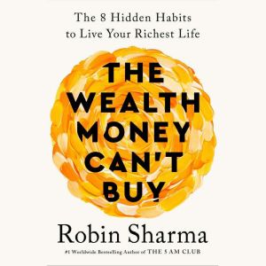 The Wealth Money Cant Buy, Robin Sharma
