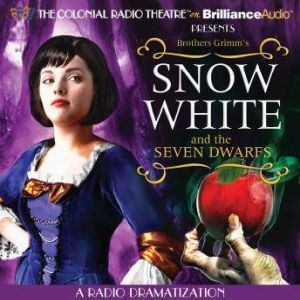 Snow White and the Seven Dwarfs A Radio Dramatization, Brothers Grimm
