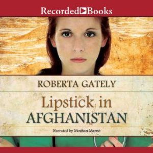 Lipstick in Afghanistan, Roberta Gately