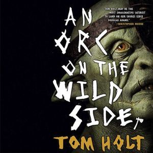 An Orc on the Wild Side, Tom Holt