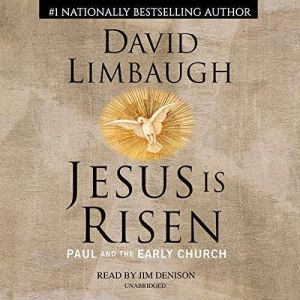Jesus Is Risen Paul and the Early Church, David Limbaugh
