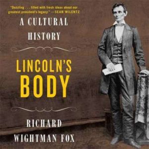 Lincolns Body, Richard Wightman Fox