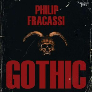 Gothic, Philip Fracassi