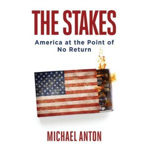 Stakes, The, Michael Anton