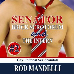 Senator Brick Scrotorum and the Inter..., Rod Mandelli