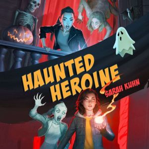 Haunted Heroine, Sarah Kuhn