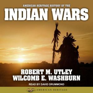 American Heritage History of the Indian Wars, Robert M. Utley