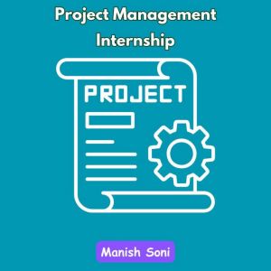 Project Management Internship, Manish Soni