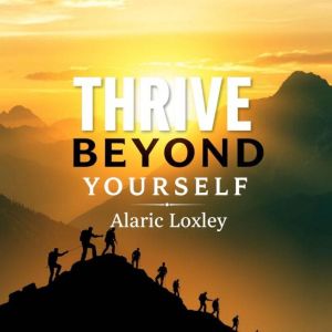 Thrive Beyond Yourself: "Unlock your potential! Immerse yourself in engaging audio lessons that elevate your Thrive Beyond You