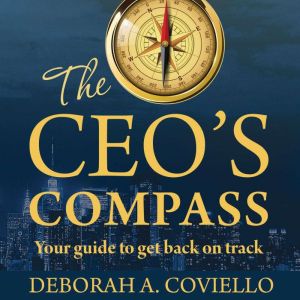 The CEO's Compass: Your guide to get back on track