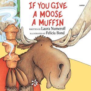 If You Give a Moose a Muffin, Laura Numeroff