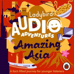 Ladybird Audio Adventures: Amazing Asia