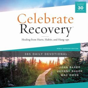 Celebrate Recovery 365 Daily Devotion..., John Baker