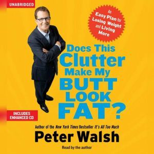 Does This Clutter Make My Butt Look F..., Peter Walsh