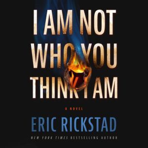 I Am Not Who You Think I Am, Eric Rickstad