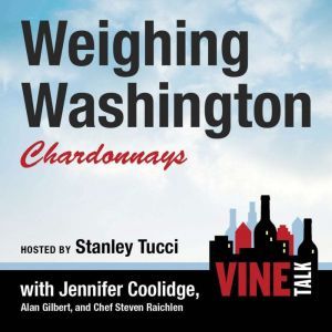 Weighing Washington Chardonnays, Vine Talk