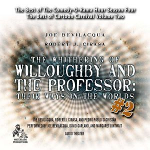 The Whithering of Willoughby and the ..., Joe Bevilacqua Robert J. Cirasa Pedro Pablo Sacristn