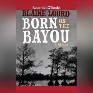 Born on the Bayou, Blaine Lourd