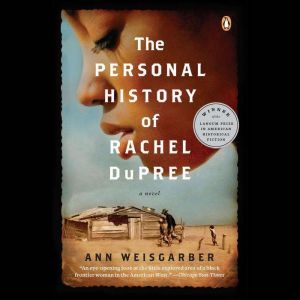 The Personal History of Rachel DuPree..., Ann Weisgarber