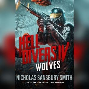Hell Divers IV Wolves, Nicholas Sansbury Smith