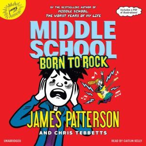 Middle School: Born to Rock, James Patterson