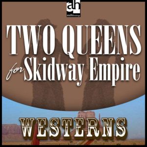 Two Queens for Skidway Empire, Dan Cushman