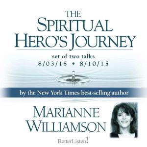 The Spiritual Heros Journey, Marianne Williamson