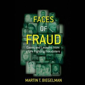 Faces of Fraud, Martin T. Biegelman