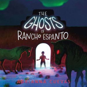 The Ghosts of Rancho Espanto, Adrianna Cuevas
