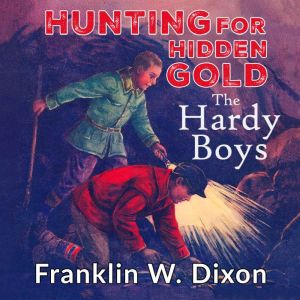 Hunting for Hidden Gold, Franklin W. Dixon