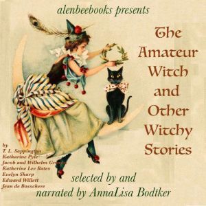 The Amateur Witch and Other Witchy St..., T. L. Sappington