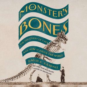 The Monsters Bones, David K. Randall